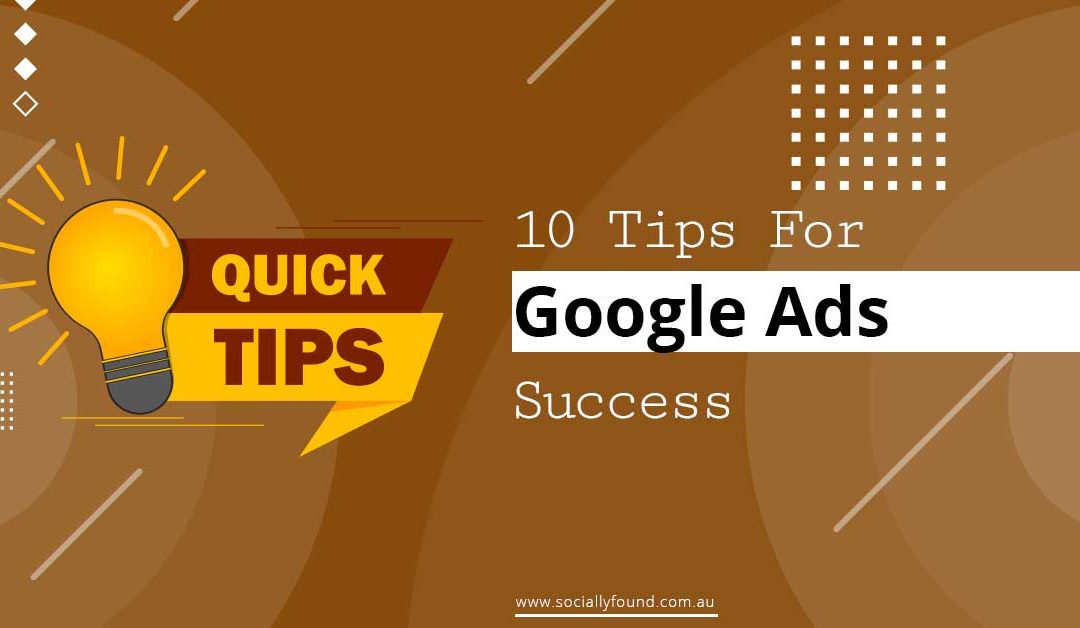 10 Tips For Google Ads Success When Starting